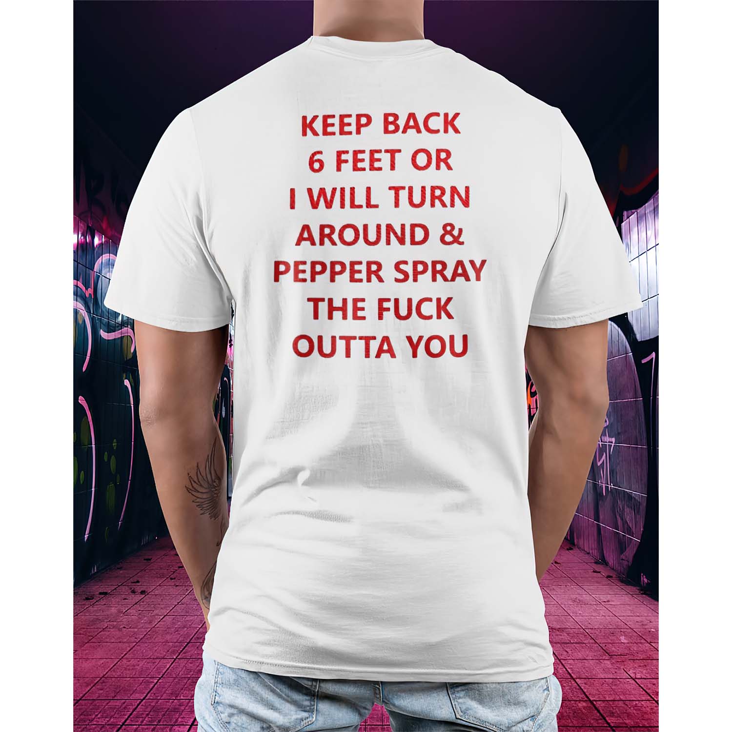 Keep Back 6 Feet Or I Will Turn Around And Pepper Spray The F*Ck Outta You Shirt Keep Back 6 Feet Or I Will Turn Around And Pepper Spray The F*Ck Outta You Shirt