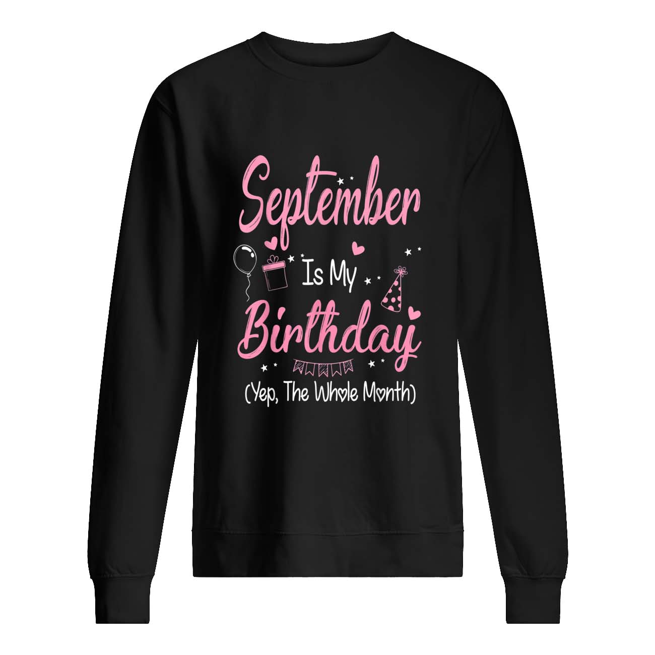 September Is My Birthday Yep The Whole Month Shirt September Is My Birthday Yep The Whole Month Shirt