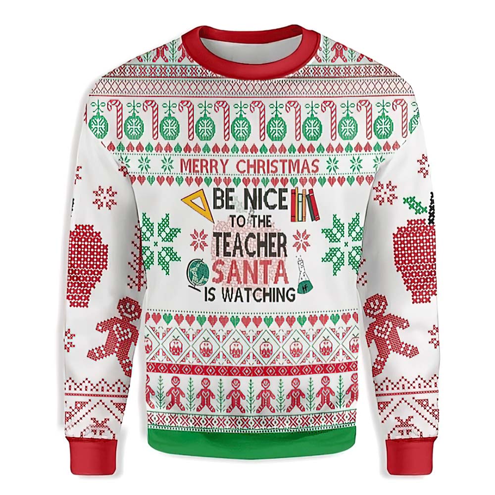 Merry Christmas Be Nice To The Teacher Santa Is Watching Sweater