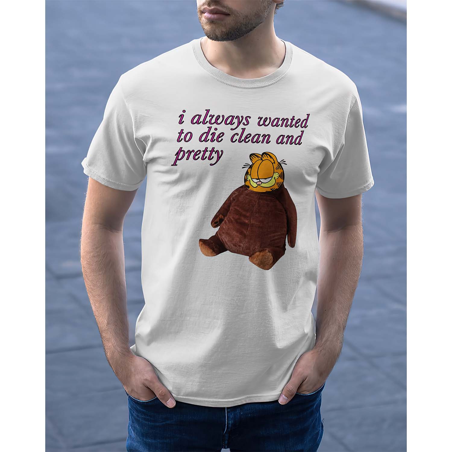 I Always Wanted To Die Clean And Pretty Shirt I Always Wanted To Die Clean And Pretty Shirt