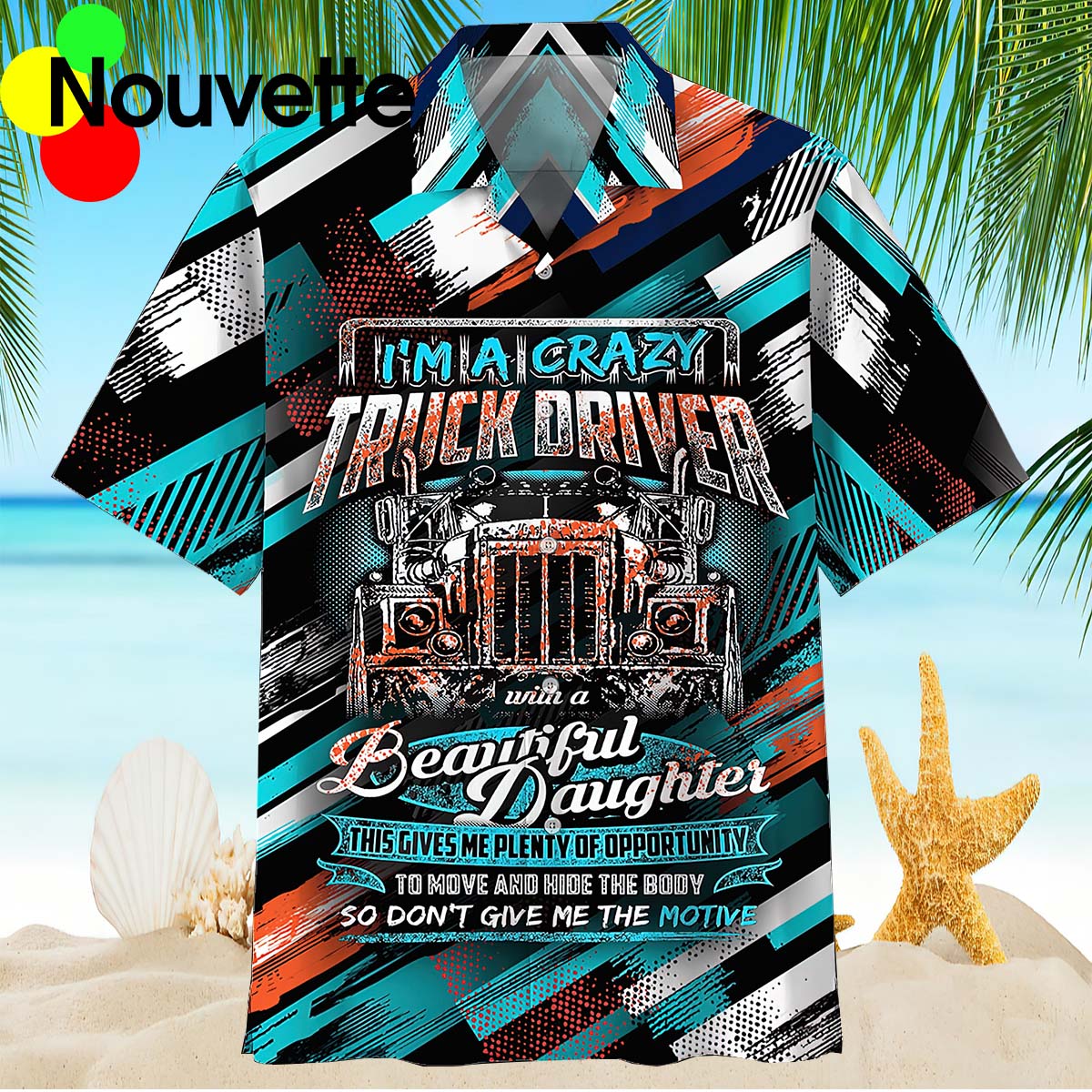 I’M A Crazy Truck Driver With A Beautiful Hawaiian Shirt I’M A Crazy Truck Driver With A Beautiful Hawaiian Shirt
