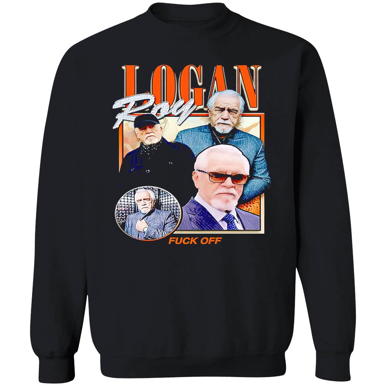 Logan Roy F*Ck Off Shirt Logan Roy F*Ck Off Shirt