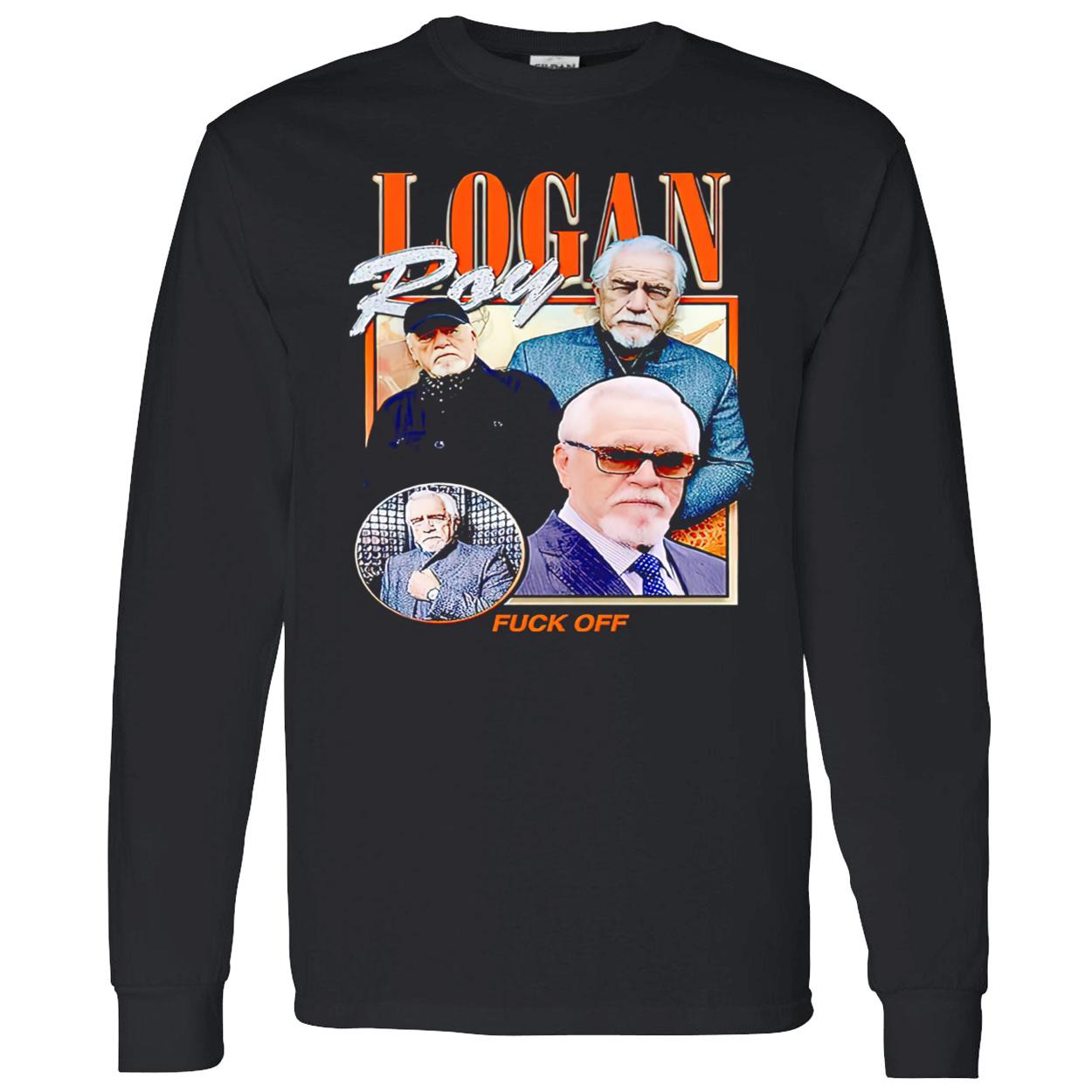 Logan Roy F*Ck Off Shirt Logan Roy F*Ck Off Shirt