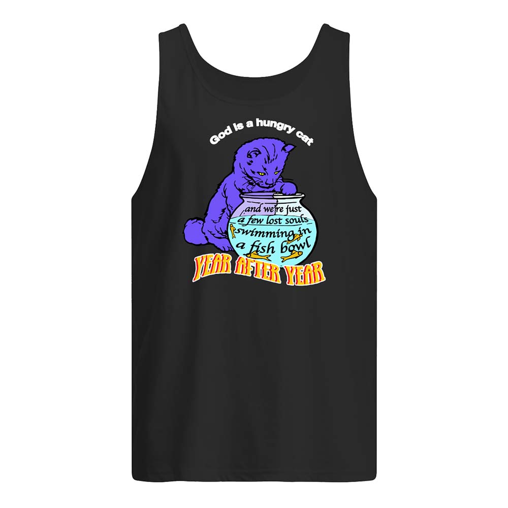 God Is A Hungry Cat Year After Year Shirt God Is A Hungry Cat Year After Year Shirt