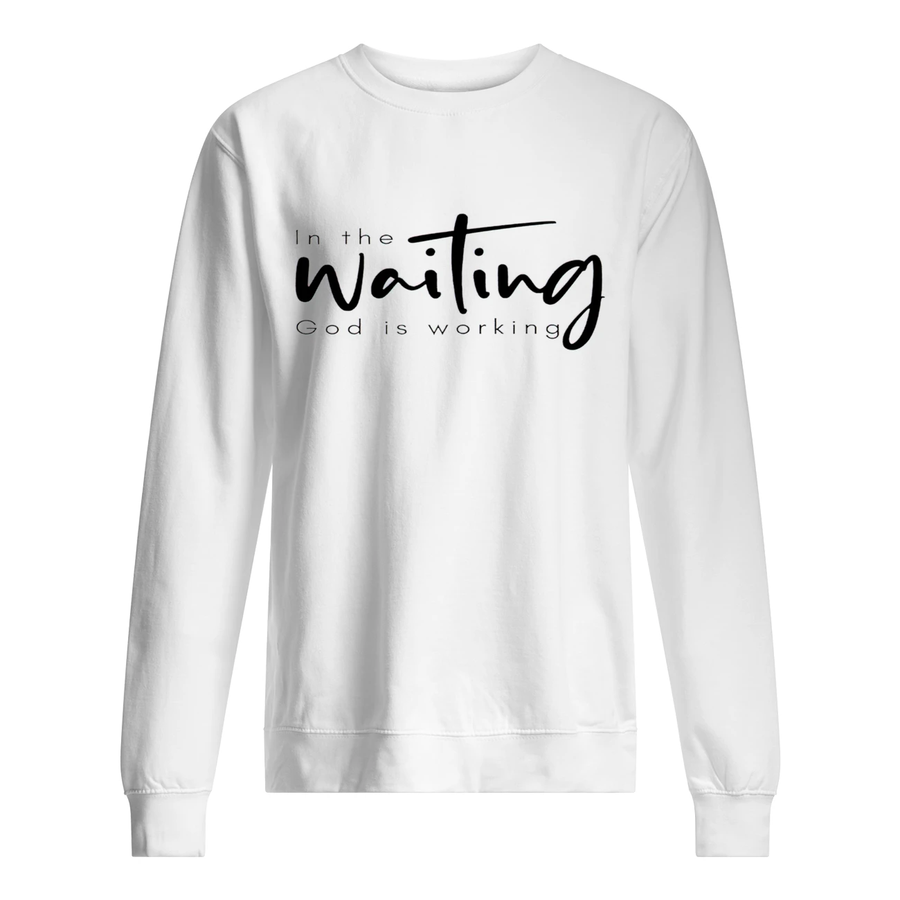 In The Waiting God Is Working Shirt In The Waiting God Is Working Shirt
