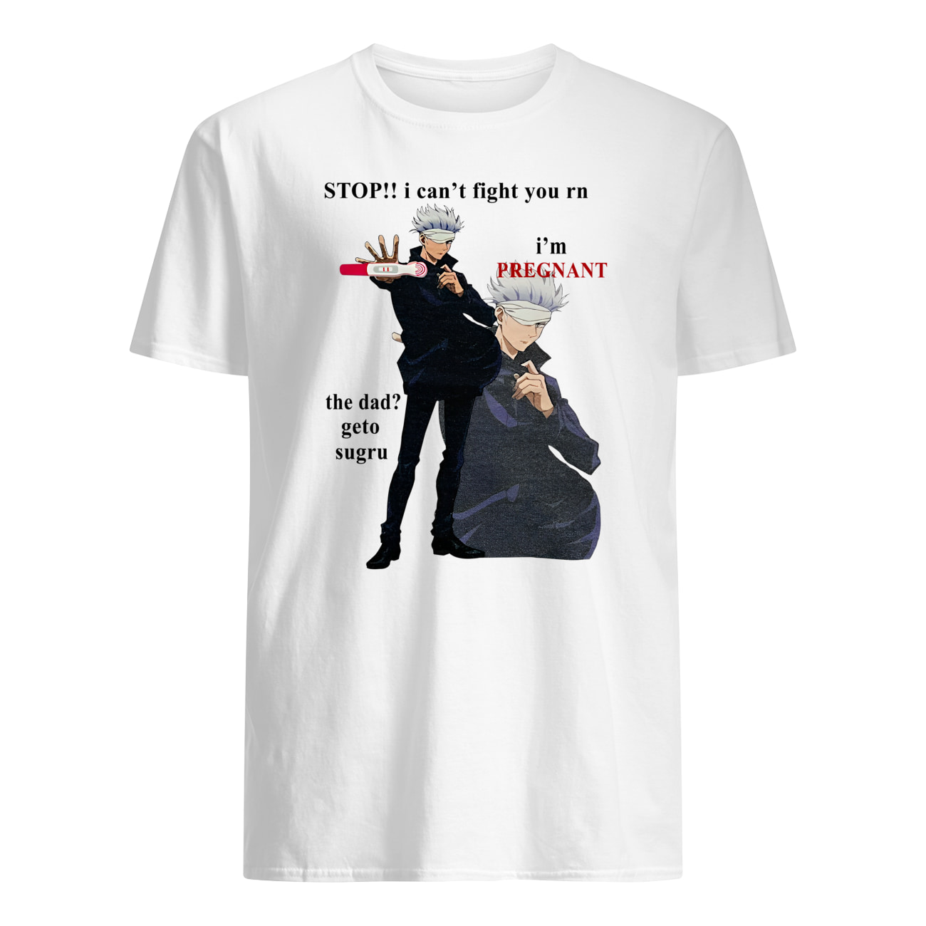 Stop I Can’T Fight You Rn I’M Pregnant The Dad Geto Sugru T-Shirt