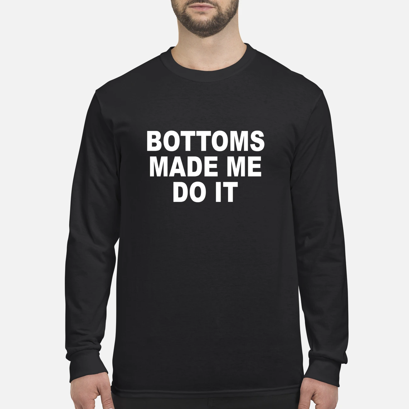 Bottoms Made Me Do It Shirt Bottoms Made Me Do It Shirt