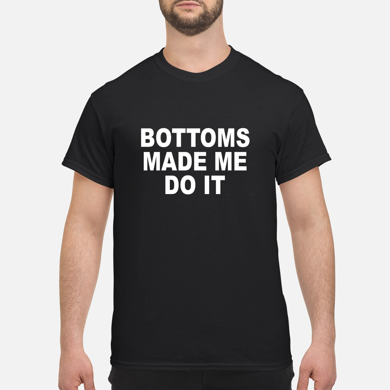 Bottoms Made Me Do It Shirt Bottoms Made Me Do It Shirt