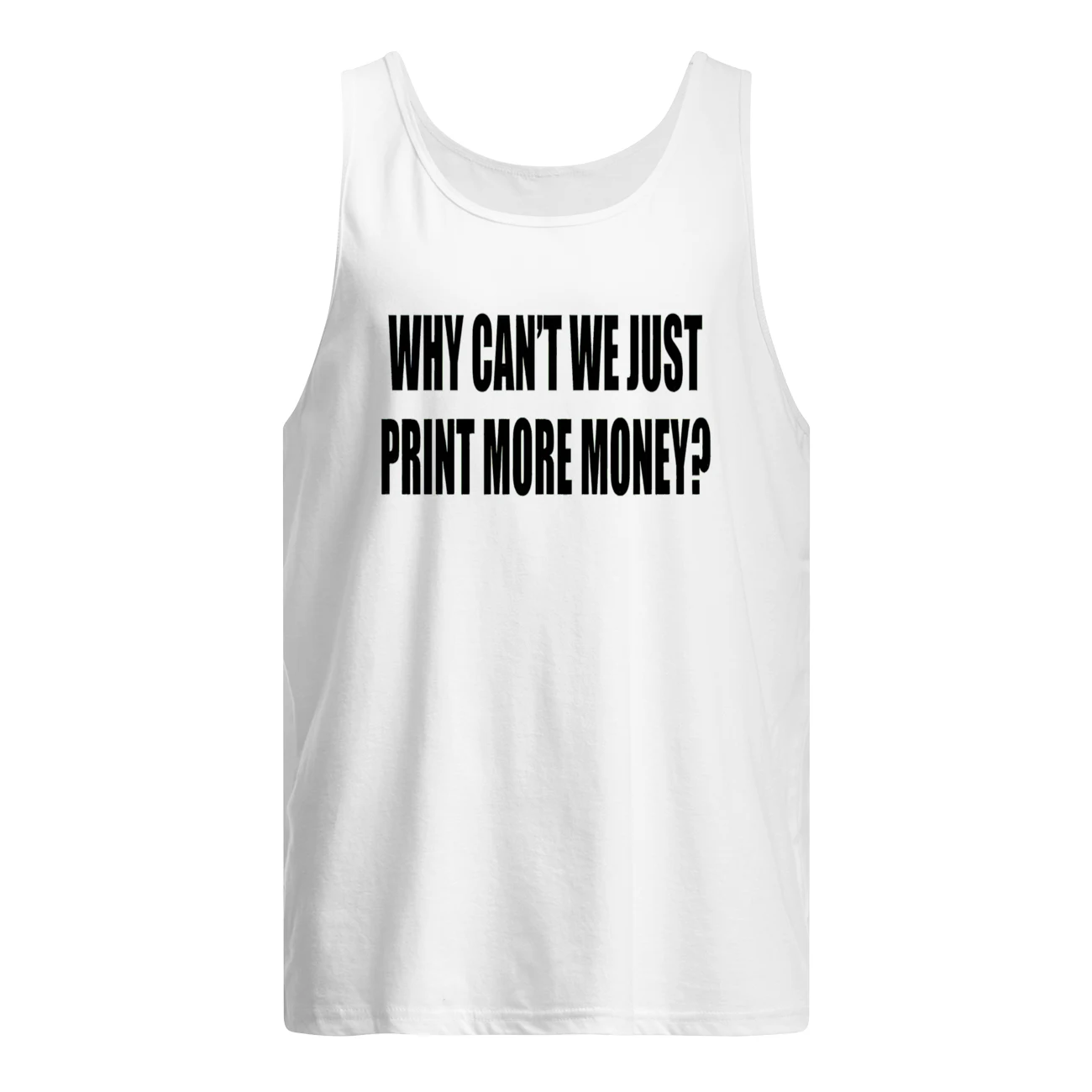 Why Can’T We Just Print More Money Shirt Why Can’T We Just Print More Money Shirt