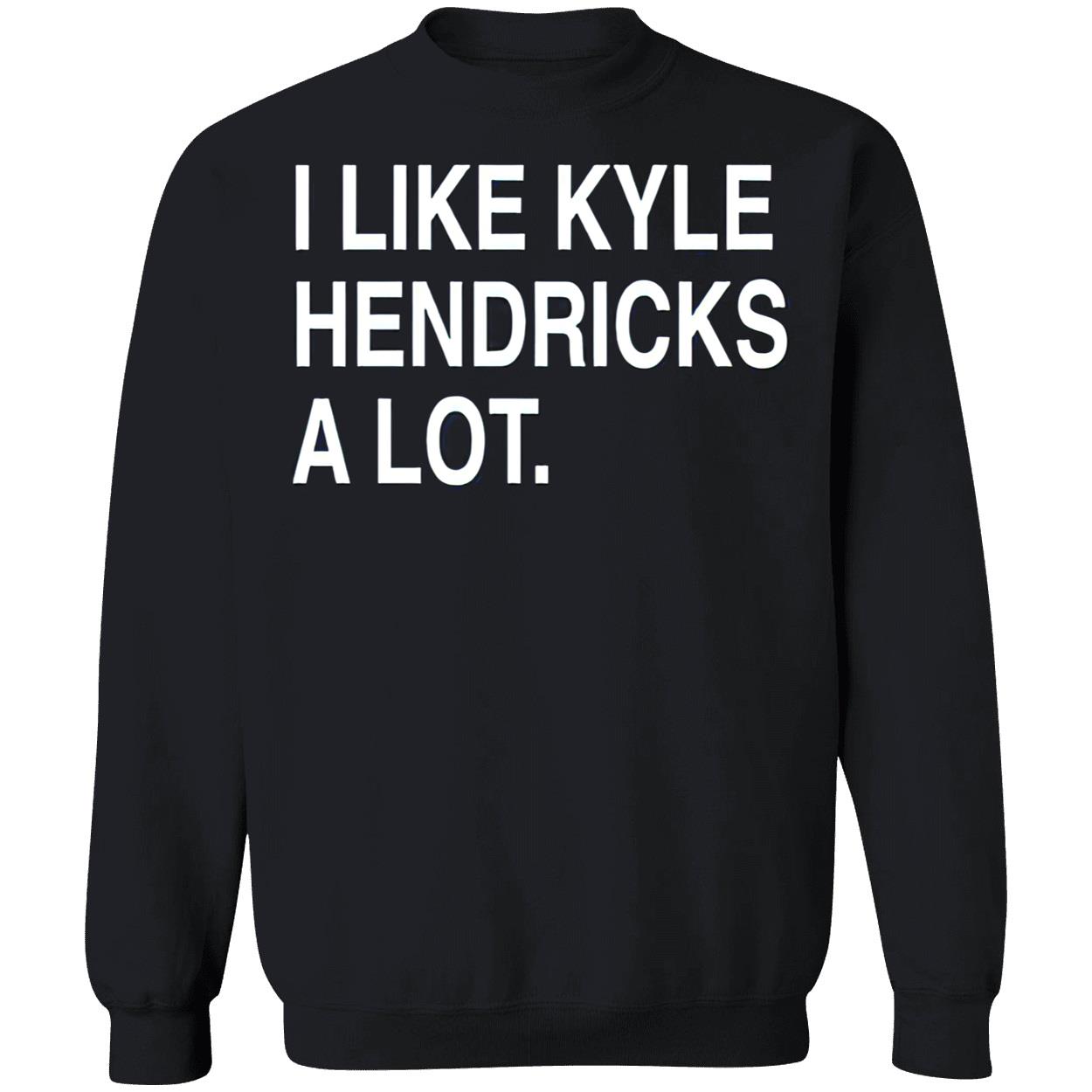 I Like Kyle Hendricks A Lot Shirt I Like Kyle Hendricks A Lot Shirt