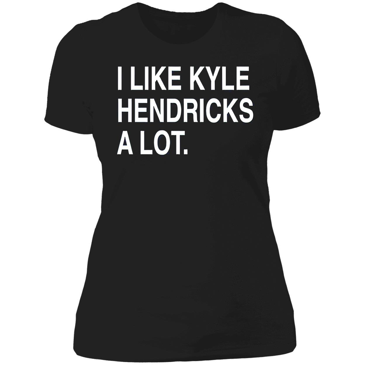 I Like Kyle Hendricks A Lot Shirt I Like Kyle Hendricks A Lot Shirt