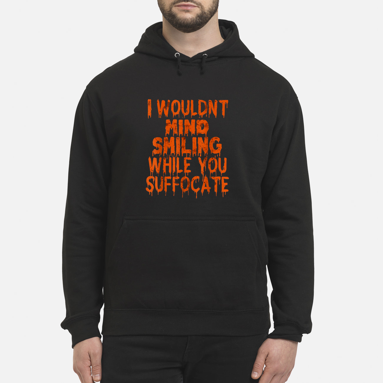 I Wouldn’T Mind Smiling While You Suffocate Shirt I Wouldn’T Mind Smiling While You Suffocate Shirt