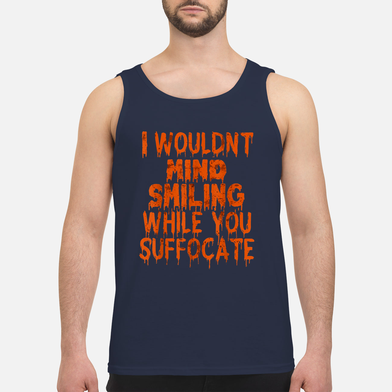 I Wouldn’T Mind Smiling While You Suffocate Shirt I Wouldn’T Mind Smiling While You Suffocate Shirt