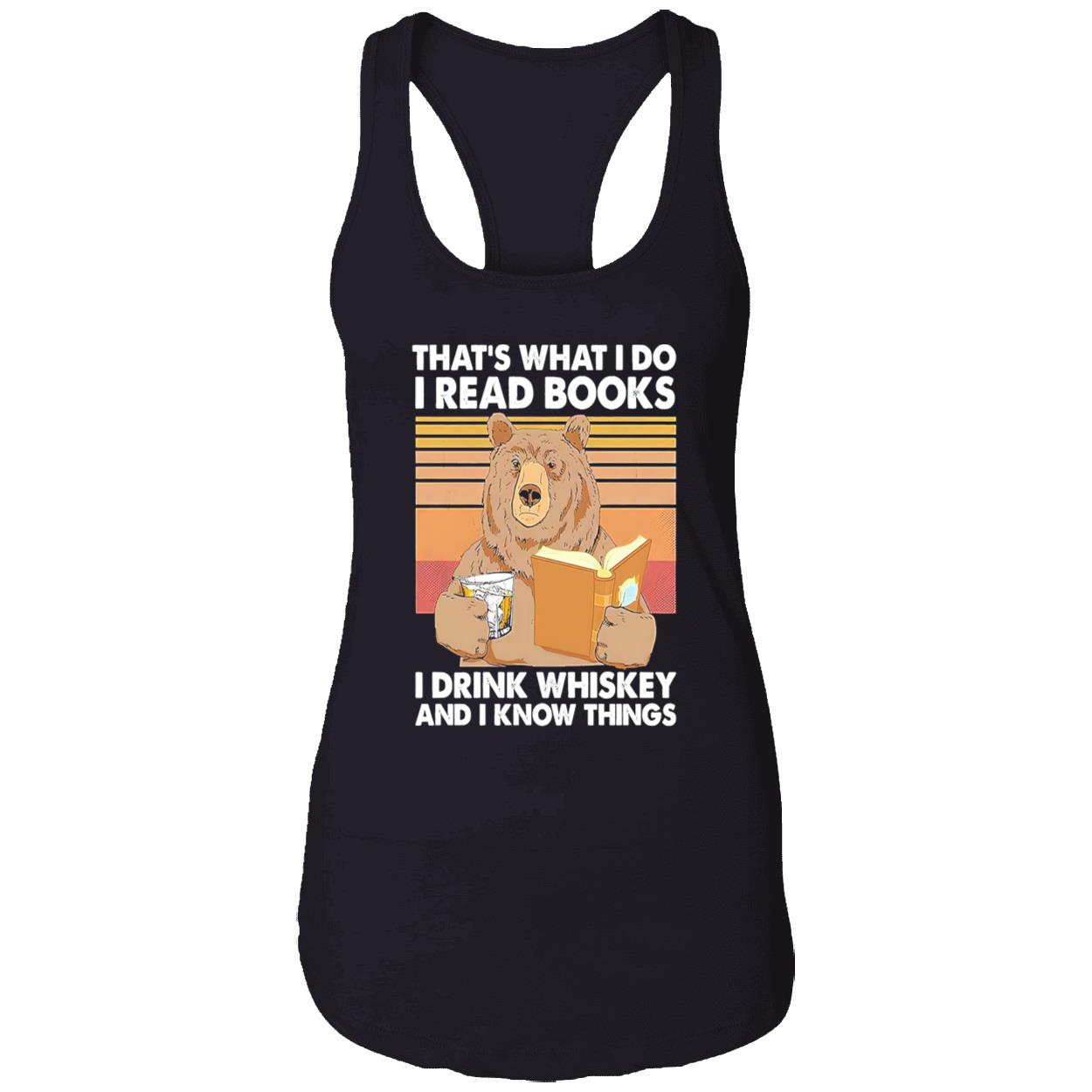 That’S What I Do I Read Books I Drink Whiskey And I Know Things Shirt That’S What I Do I Read Books I Drink Whiskey And I Know Things Shirt