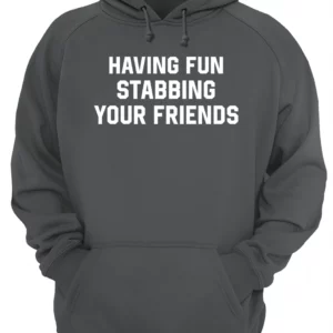 Having Fun Stabbing Your Friends Shirt 2 thd480msevps5pbuxcwf 2.webp