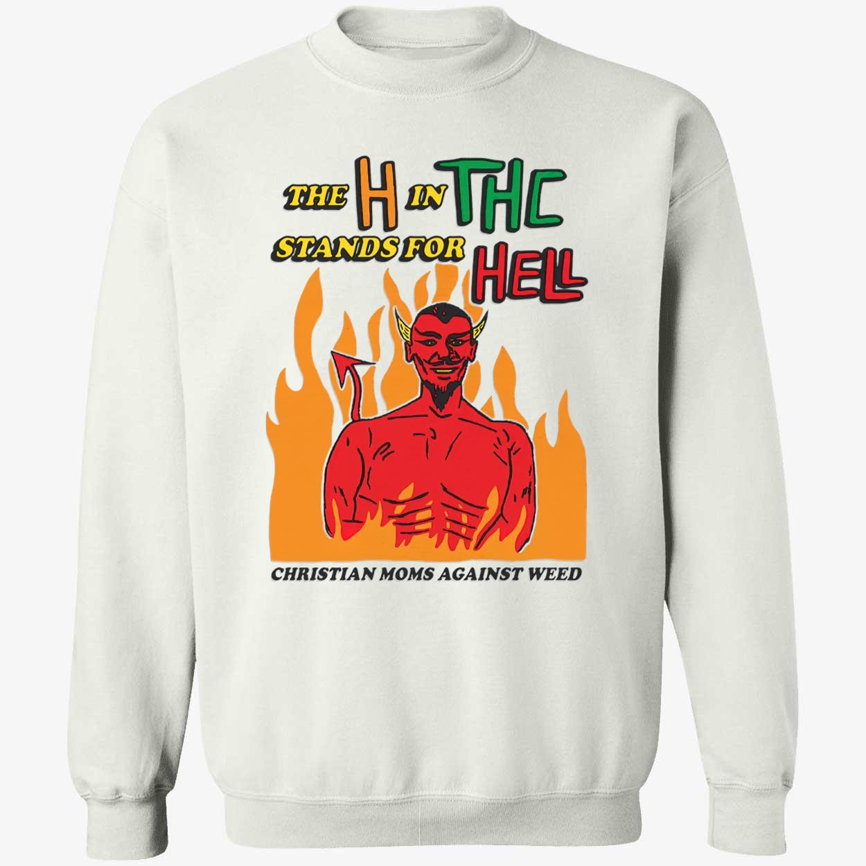 The H In Thc Stands For Hell Shirt The H In Thc Stands For Hell Shirt