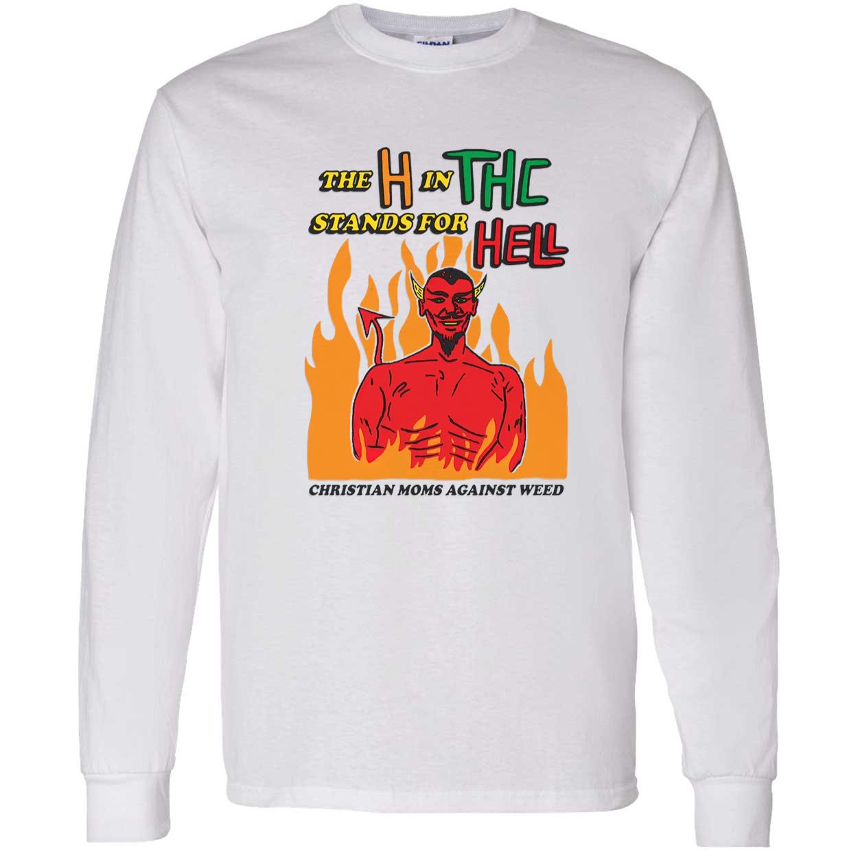 The H In Thc Stands For Hell Shirt The H In Thc Stands For Hell Shirt