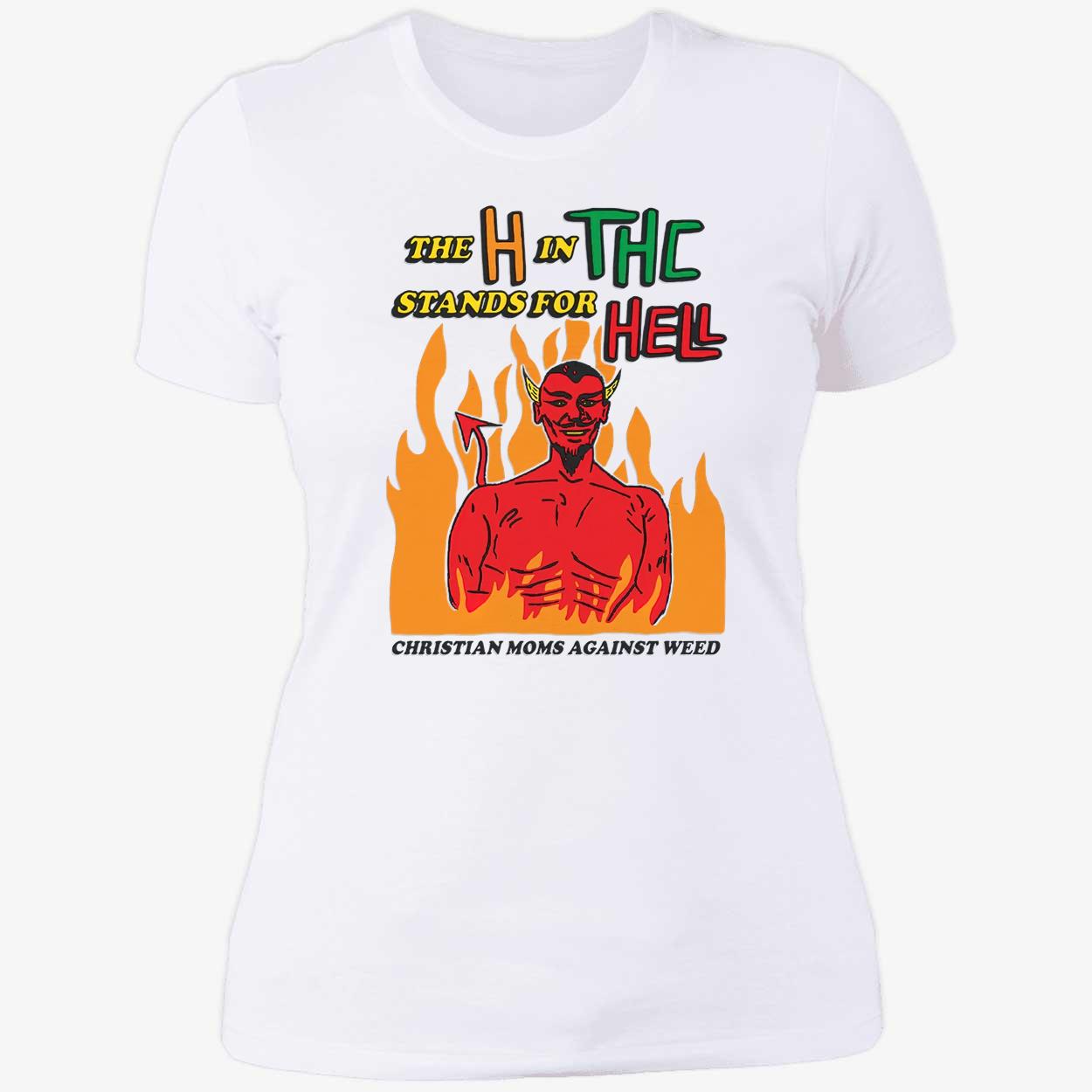 The H In Thc Stands For Hell Shirt The H In Thc Stands For Hell Shirt