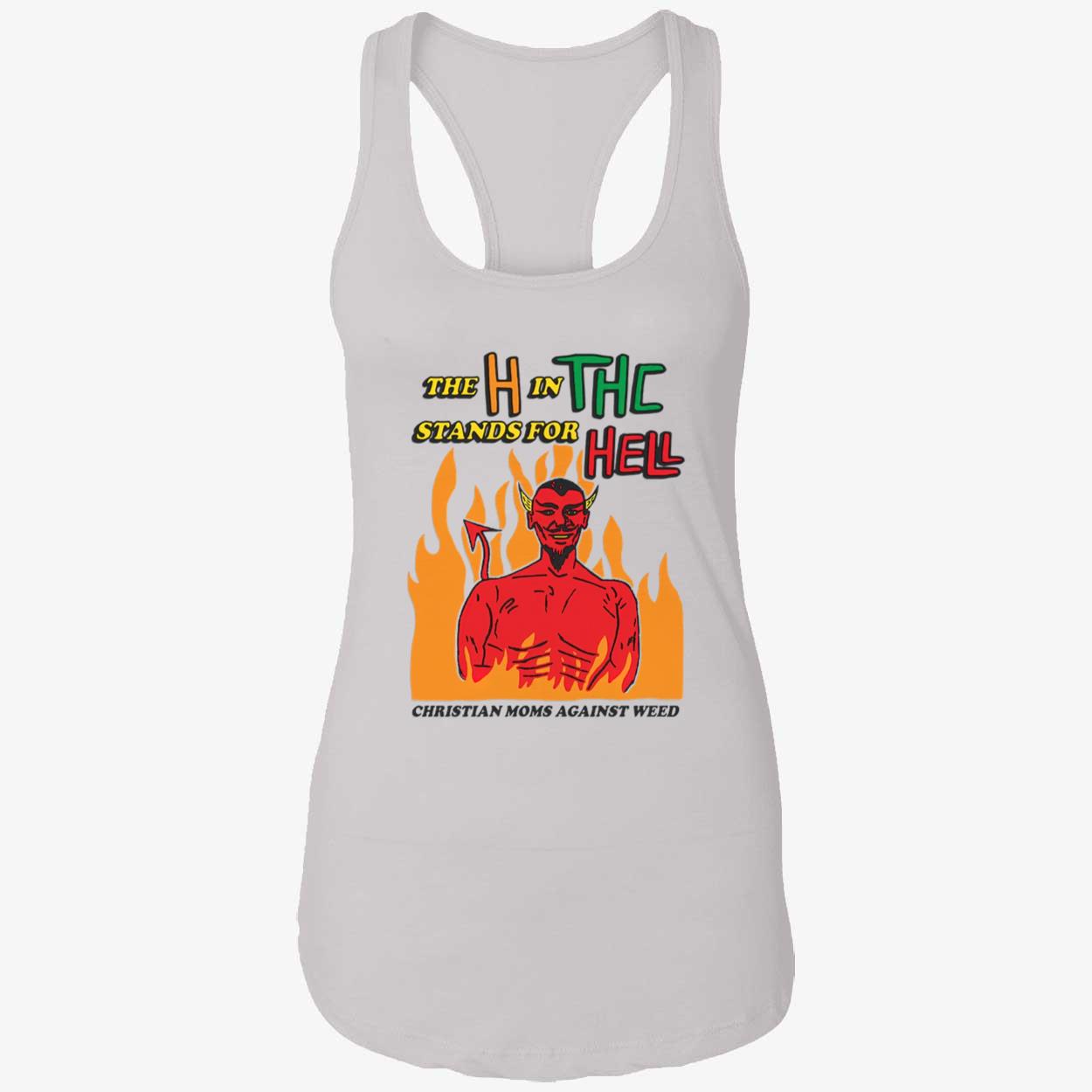 The H In Thc Stands For Hell Shirt The H In Thc Stands For Hell Shirt