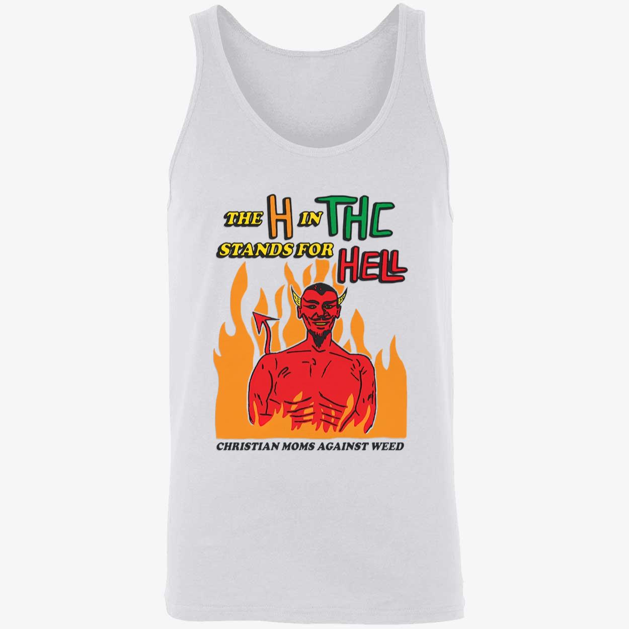 The H In Thc Stands For Hell Shirt The H In Thc Stands For Hell Shirt