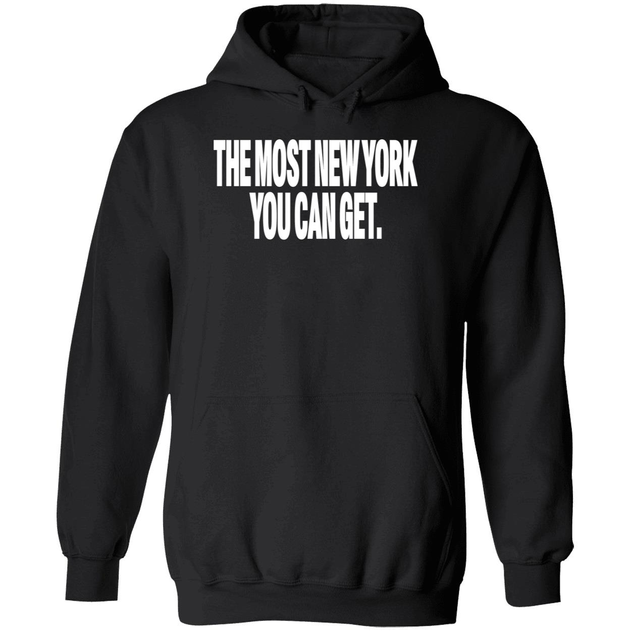 The Most New York You Can Get Sweatshirt The Most New York You Can Get Sweatshirt