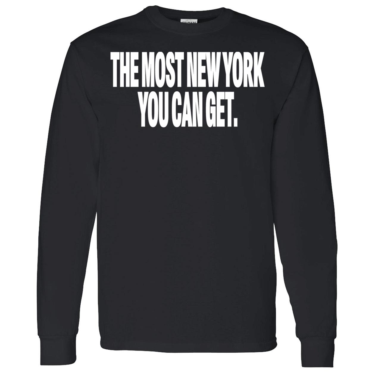 The Most New York You Can Get Sweatshirt The Most New York You Can Get Sweatshirt