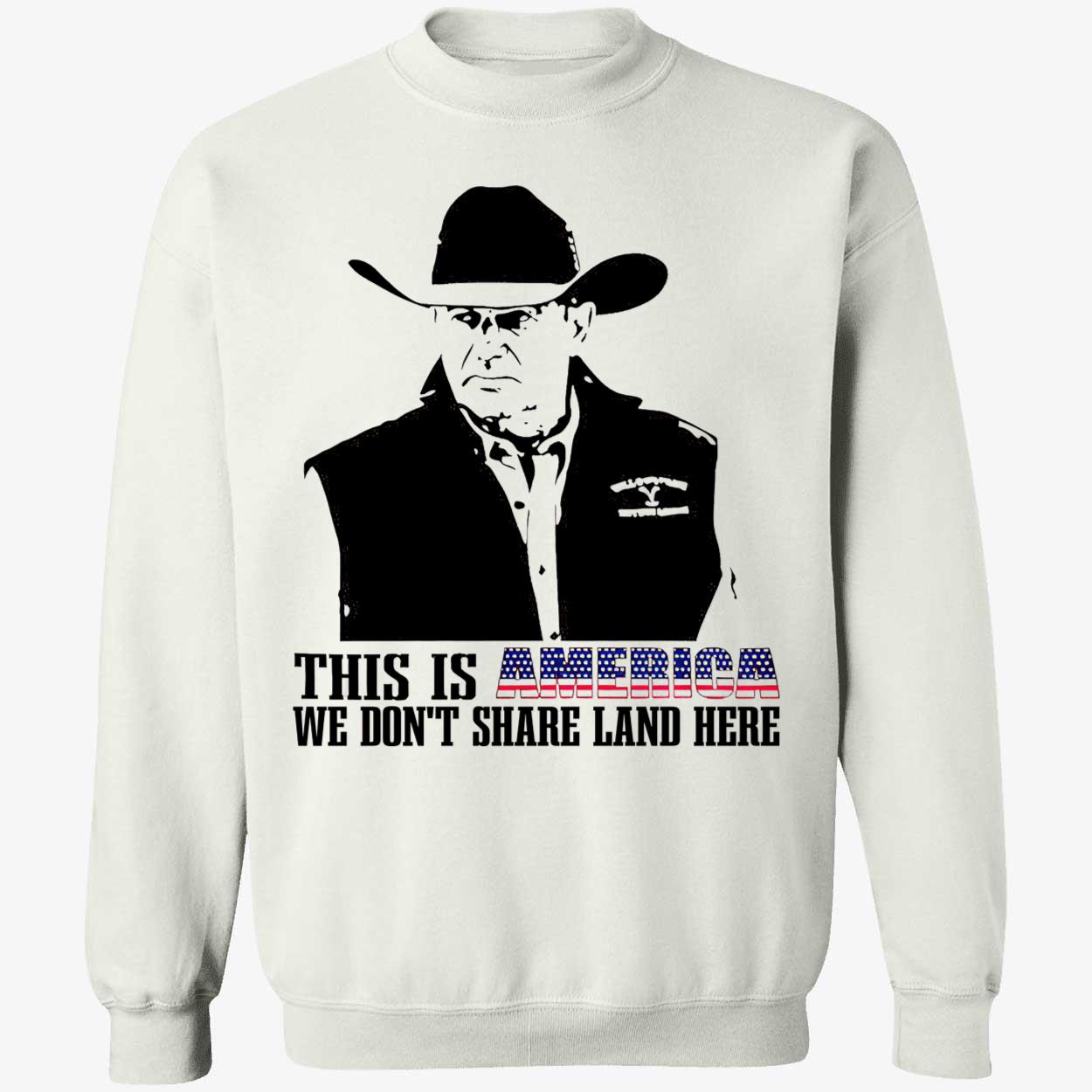 John Dutton This Is America We Don’T Share Land Here Shirt John Dutton This Is America We Don’T Share Land Here Shirt