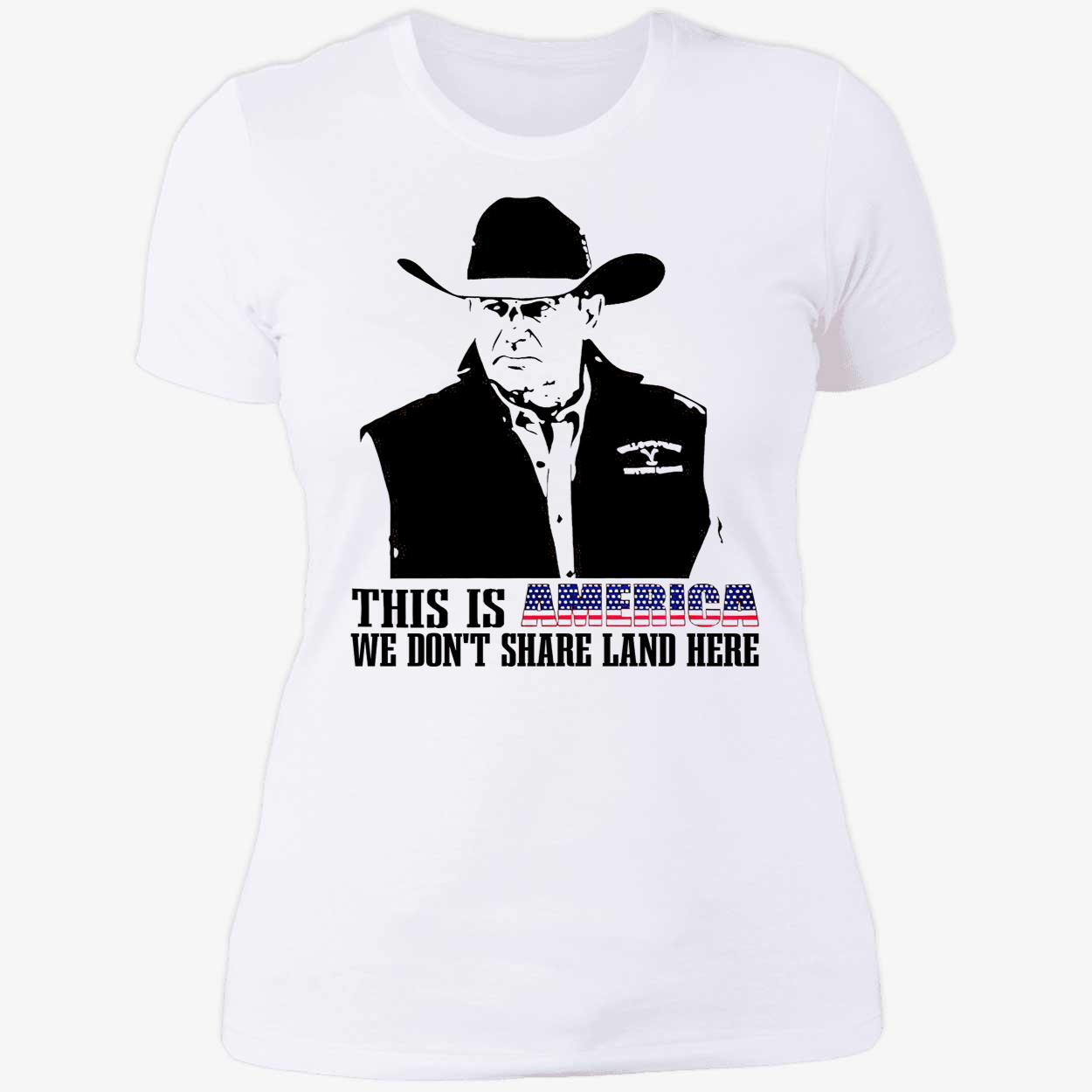 John Dutton This Is America We Don’T Share Land Here Shirt John Dutton This Is America We Don’T Share Land Here Shirt