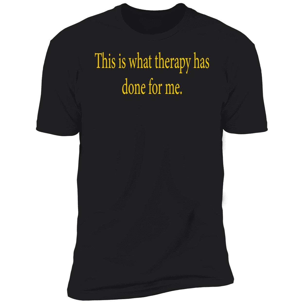 This Is What Therapy Has Done For Me Shirt This Is What Therapy Has Done For Me Shirt