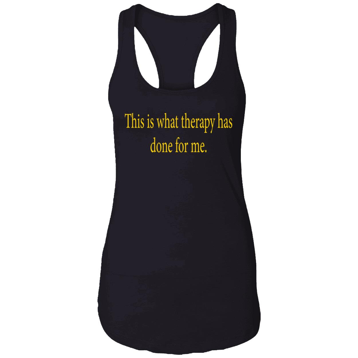 This Is What Therapy Has Done For Me Shirt This Is What Therapy Has Done For Me Shirt