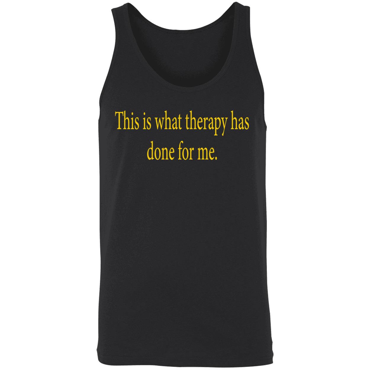 This Is What Therapy Has Done For Me Shirt This Is What Therapy Has Done For Me Shirt
