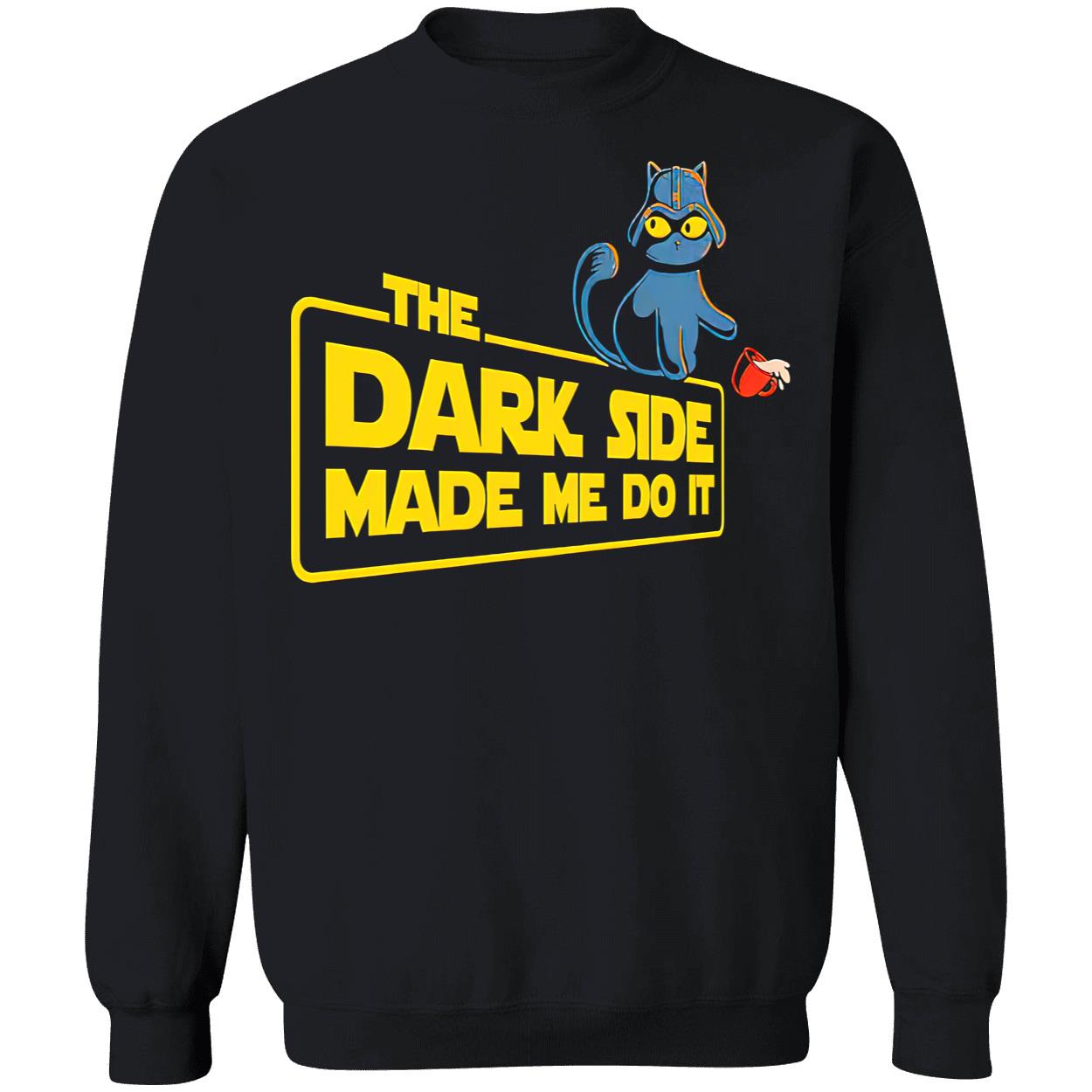 Cat The Dark Side Made Me Do It Shirt Cat The Dark Side Made Me Do It Shirt