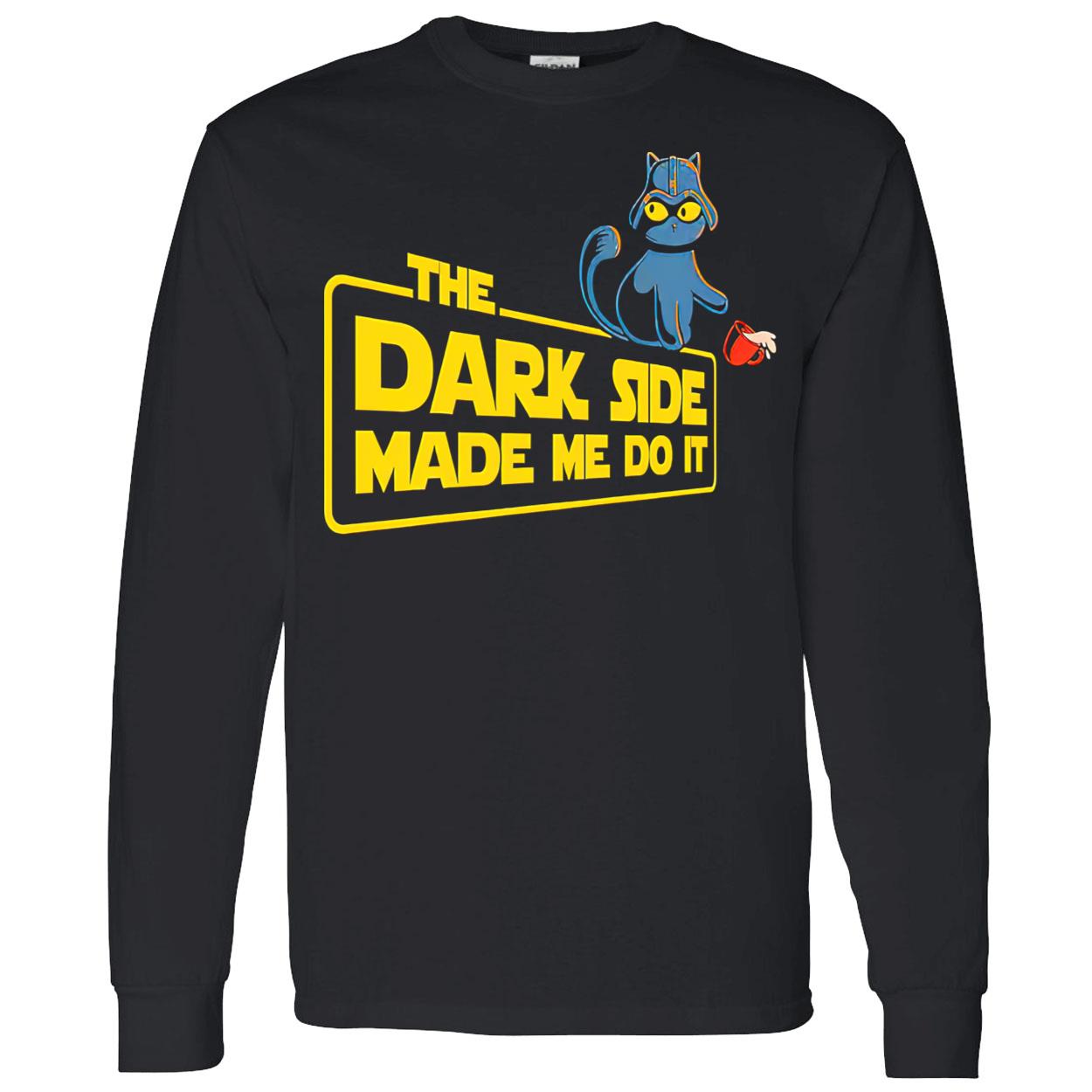 Cat The Dark Side Made Me Do It Shirt Cat The Dark Side Made Me Do It Shirt
