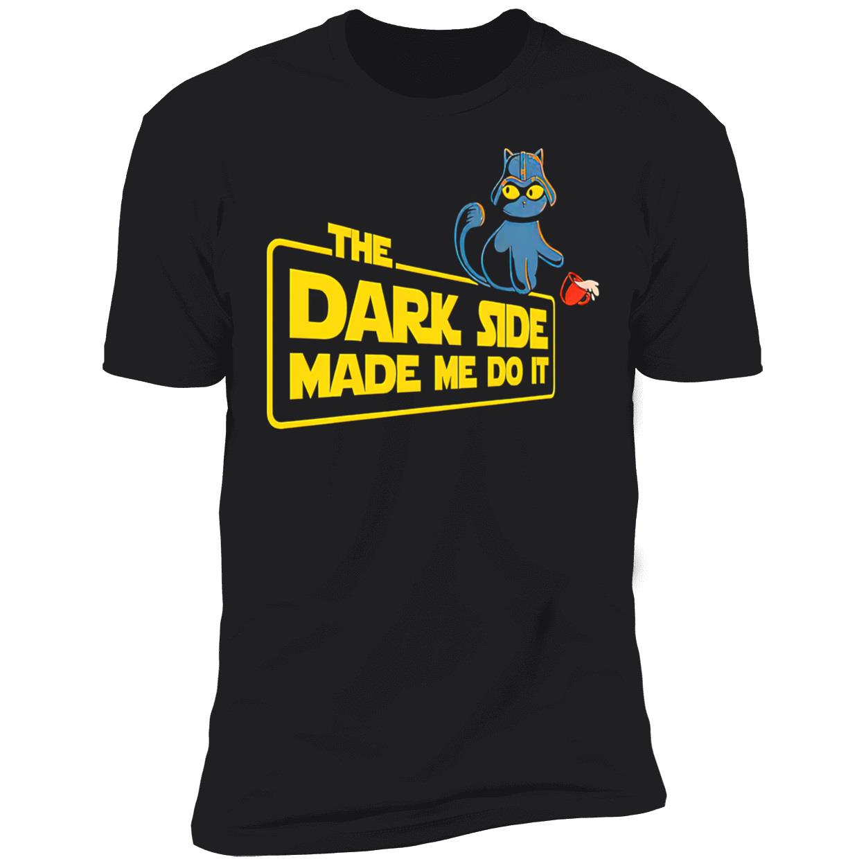 Cat The Dark Side Made Me Do It Shirt Cat The Dark Side Made Me Do It Shirt