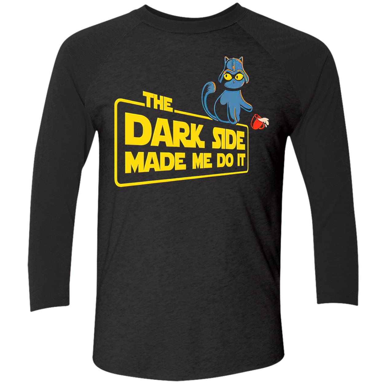 Cat The Dark Side Made Me Do It Shirt Cat The Dark Side Made Me Do It Shirt