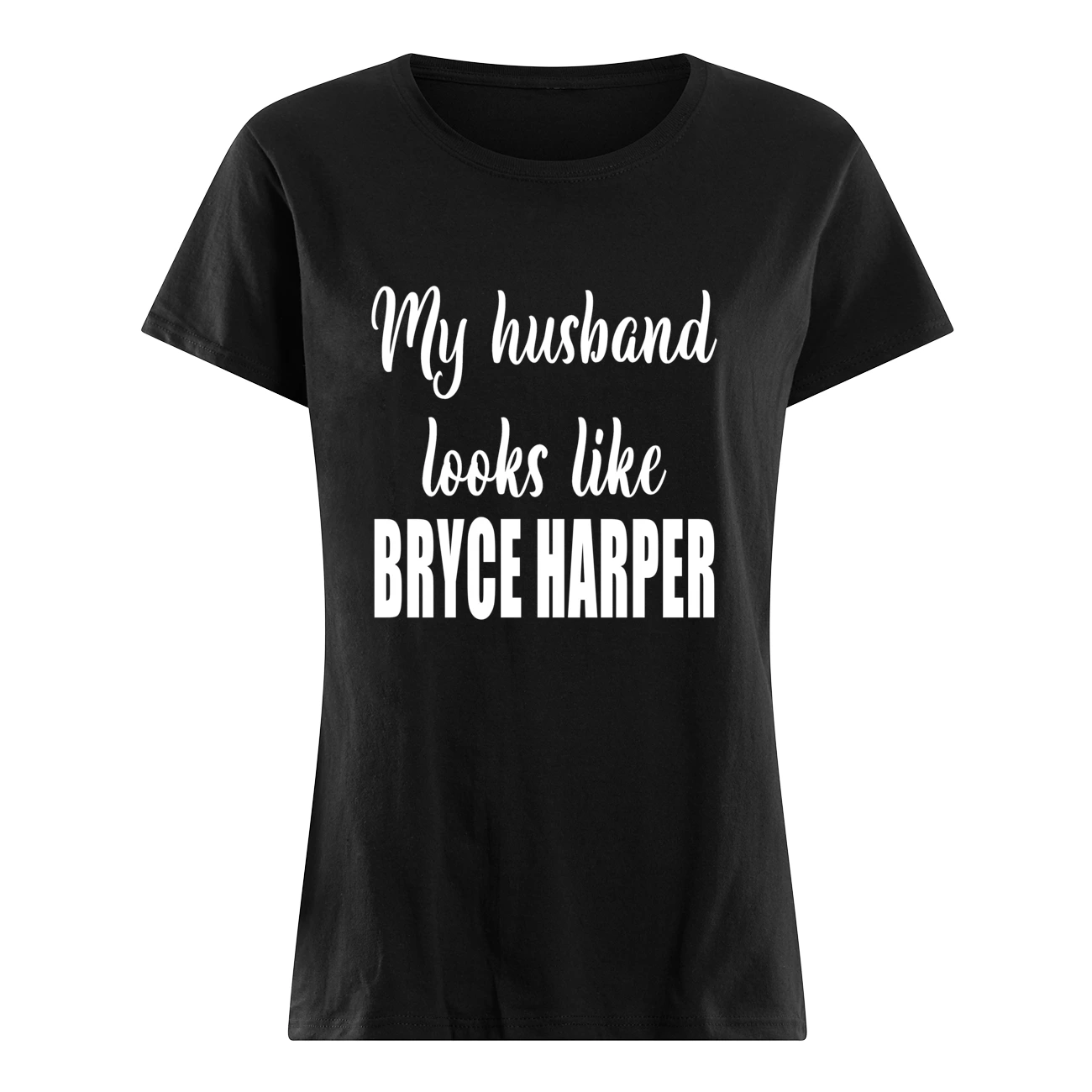 My Husband Looks Like Bryce Harper Shirt My Husband Looks Like Bryce Harper Shirt