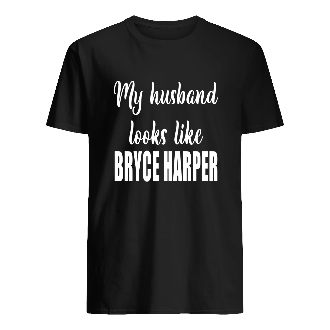 My Husband Looks Like Bryce Harper Shirt My Husband Looks Like Bryce Harper Shirt