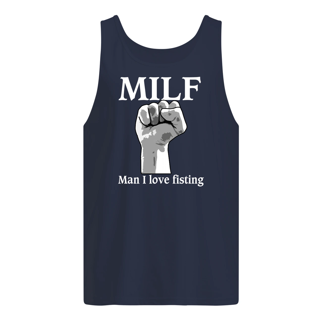 Milf Man I Love Fisting Shirt Milf Man I Love Fisting Shirt
