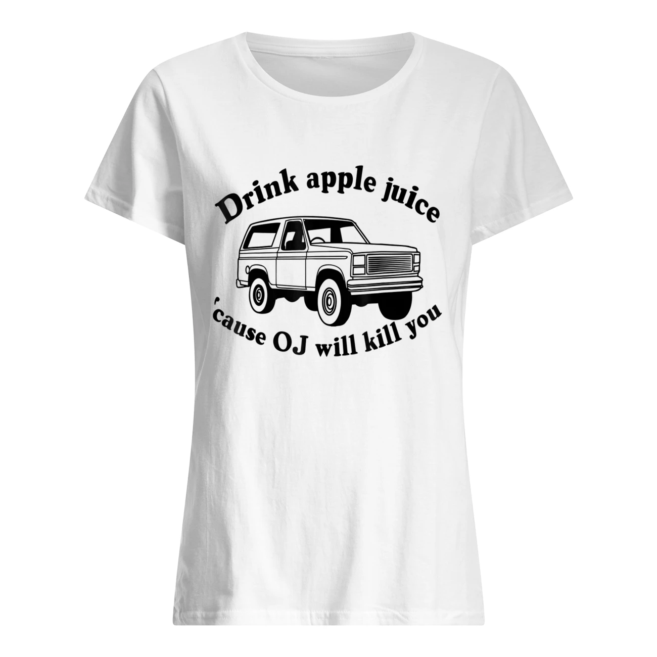 Drink Apple Juice Cause Oj Will Kill You Shirt Drink Apple Juice Cause Oj Will Kill You Shirt