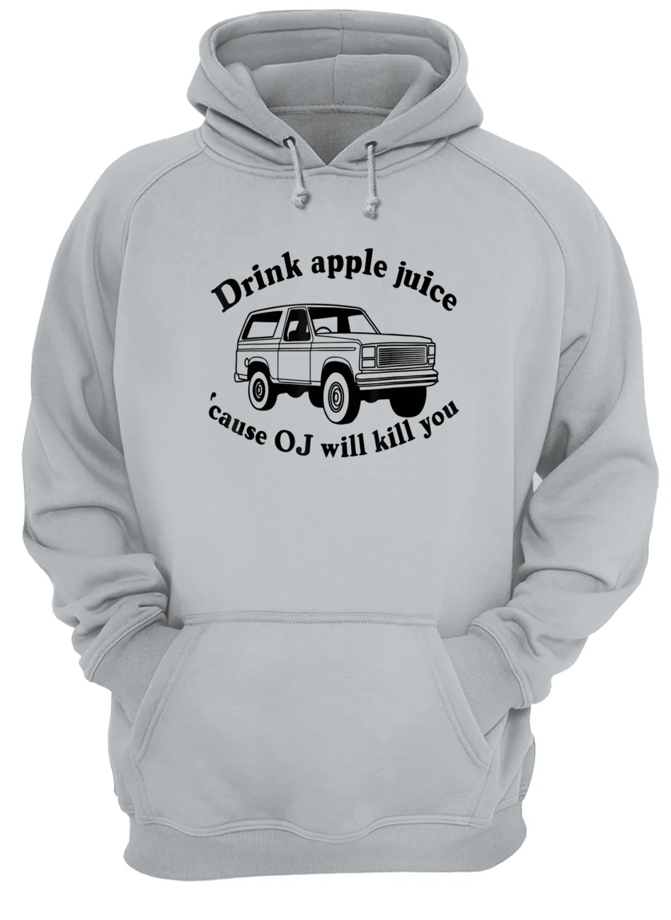 Drink Apple Juice Cause Oj Will Kill You Shirt Drink Apple Juice Cause Oj Will Kill You Shirt