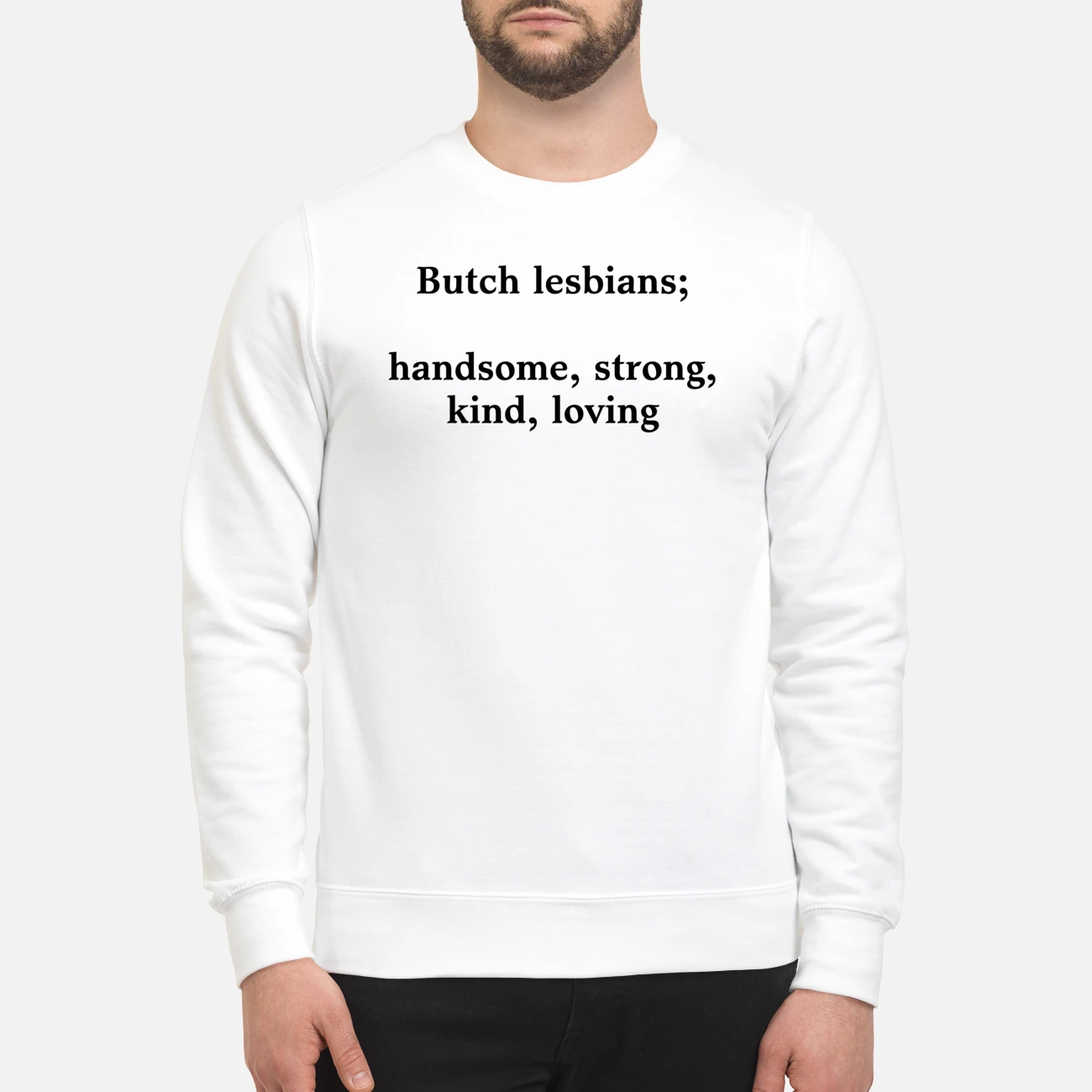 Butch Lesbians Handsome Strong Kind Loving Shirt Butch Lesbians Handsome Strong Kind Loving Shirt