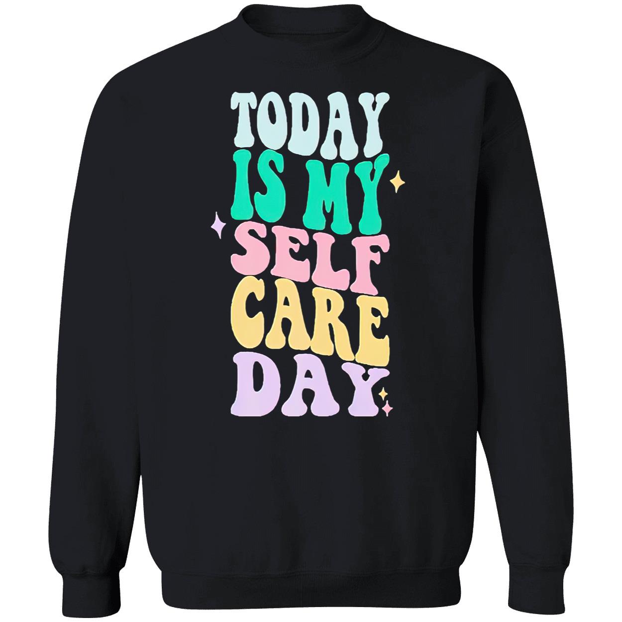 Today Is My Self Care Day Shirt Today Is My Self Care Day Shirt