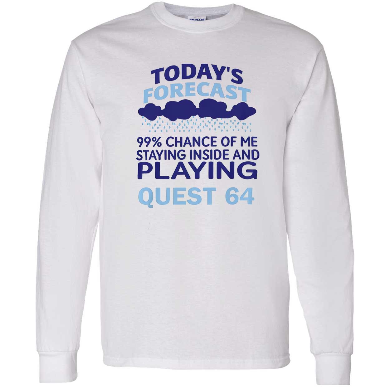 Today’S Forecast 99 Percent Chance Of Me Staying Inside And Playing Quest 64 Shirt Today’S Forecast 99 Percent Chance Of Me Staying Inside And Playing Quest 64 Shirt
