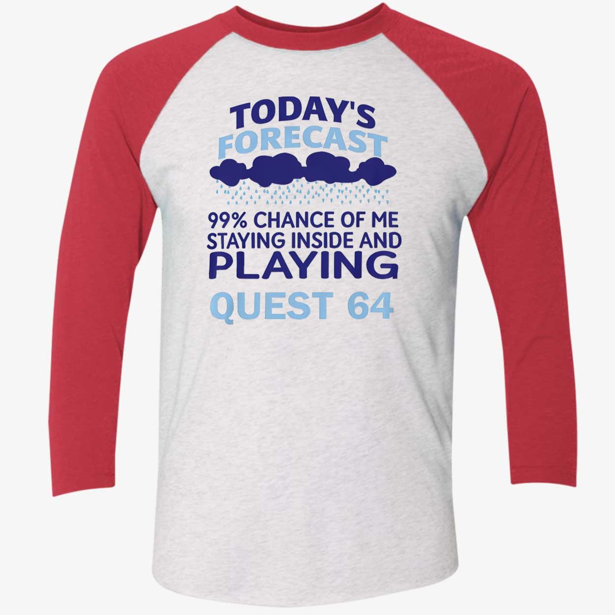 Today’S Forecast 99 Percent Chance Of Me Staying Inside And Playing Quest 64 Shirt Today’S Forecast 99 Percent Chance Of Me Staying Inside And Playing Quest 64 Shirt