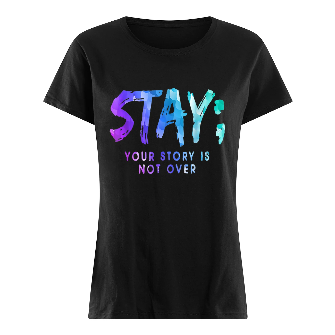 Stay Your Story Is Not Over Shirt Stay Your Story Is Not Over Shirt