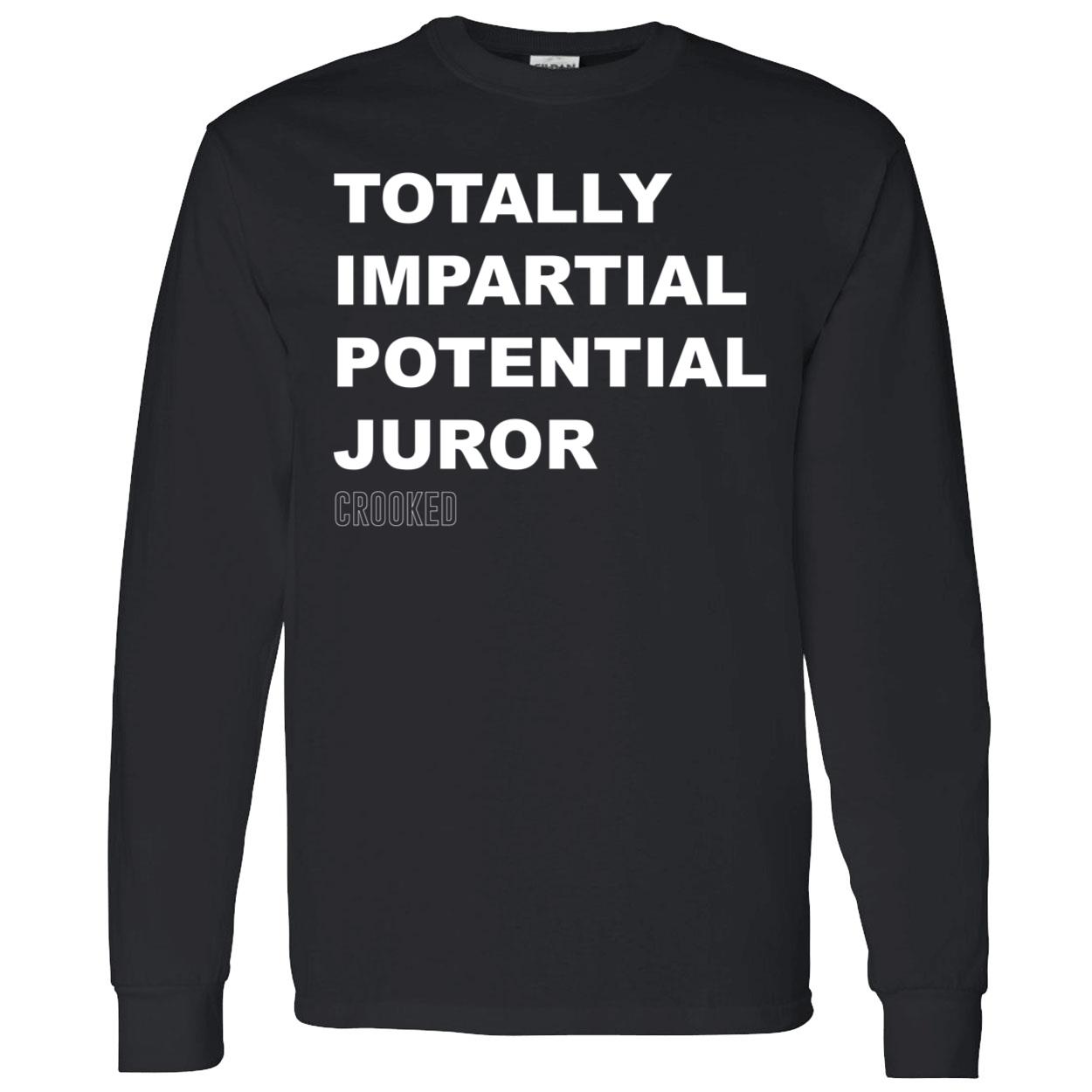 Totally Impartial Potential Juror Shirt Totally Impartial Potential Juror Shirt