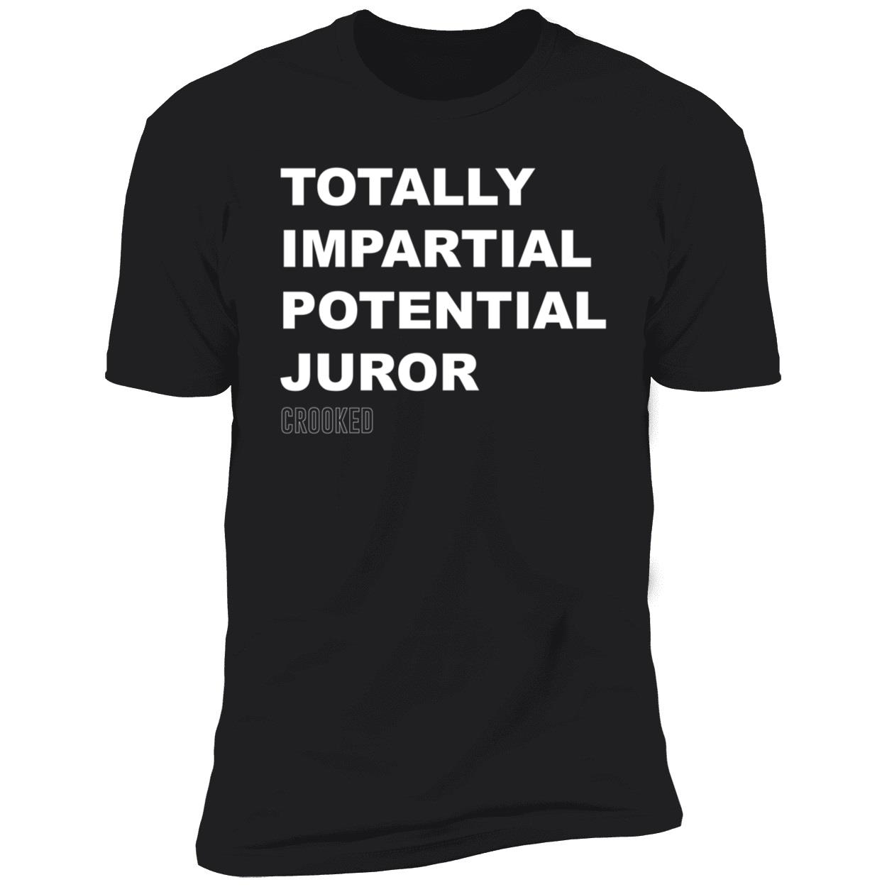 Totally Impartial Potential Juror Shirt Totally Impartial Potential Juror Shirt