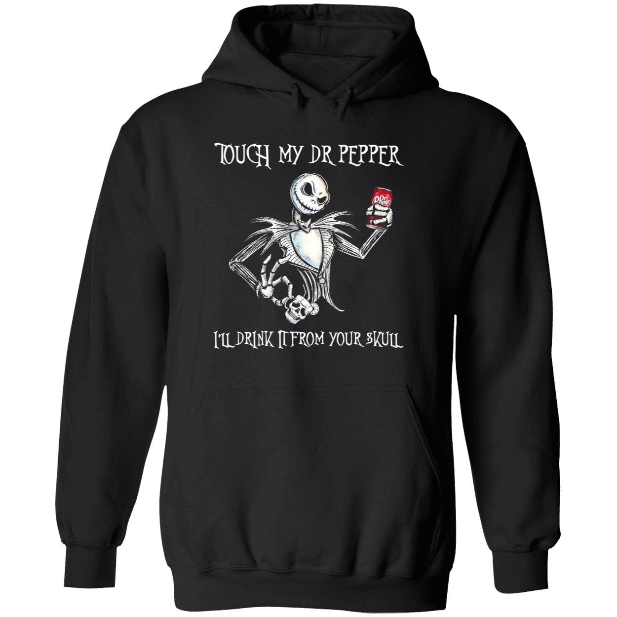 Touch My Dr. Pepper I’Ll Drink It From Your Skull Shirt Touch My Dr. Pepper I’Ll Drink It From Your Skull Shirt