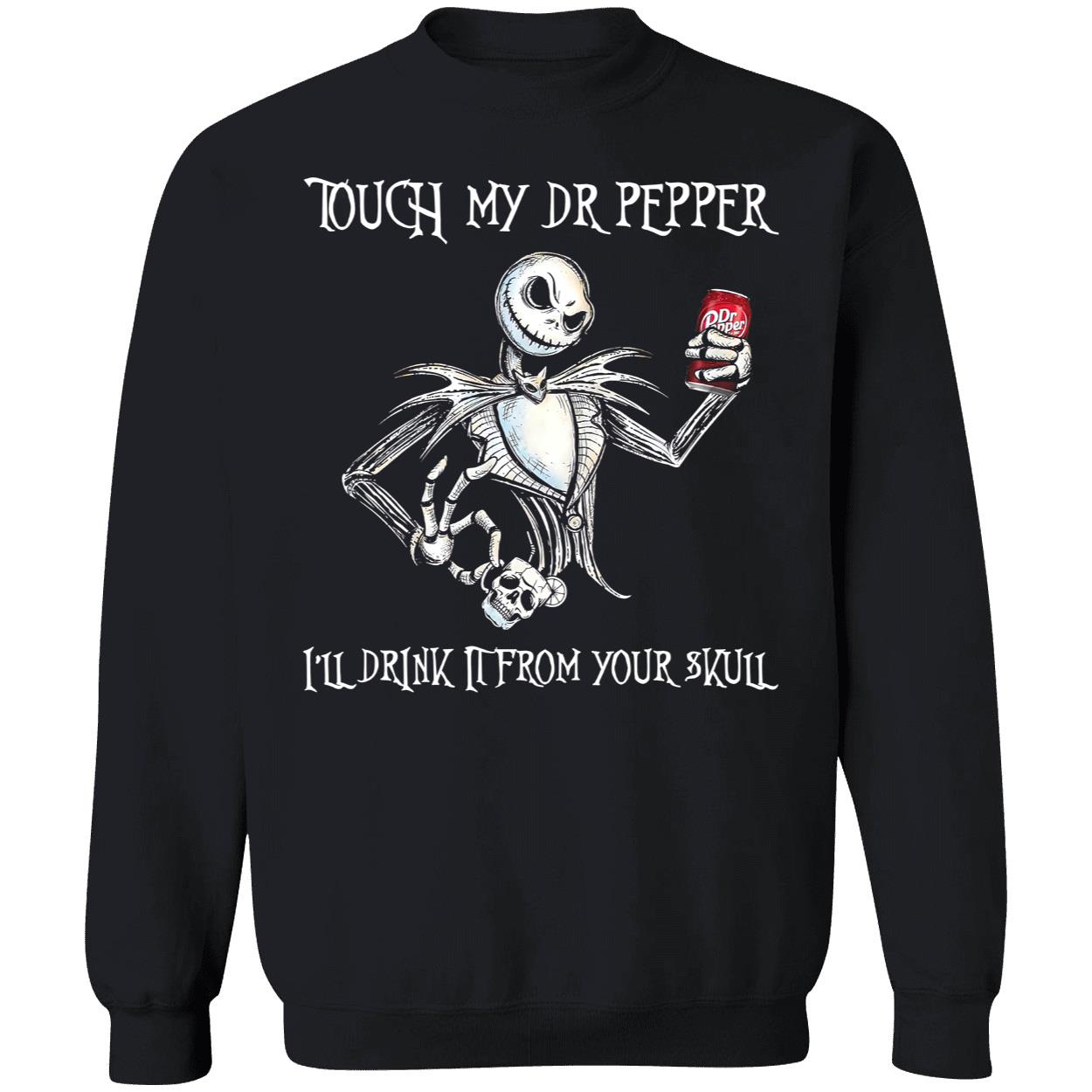 Touch My Dr. Pepper I’Ll Drink It From Your Skull Shirt Touch My Dr. Pepper I’Ll Drink It From Your Skull Shirt