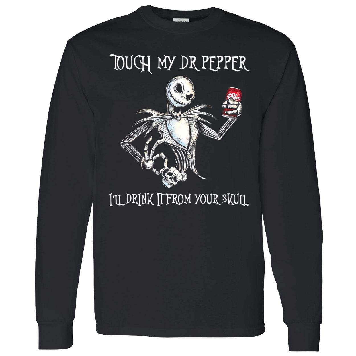 Touch My Dr. Pepper I’Ll Drink It From Your Skull Shirt Touch My Dr. Pepper I’Ll Drink It From Your Skull Shirt